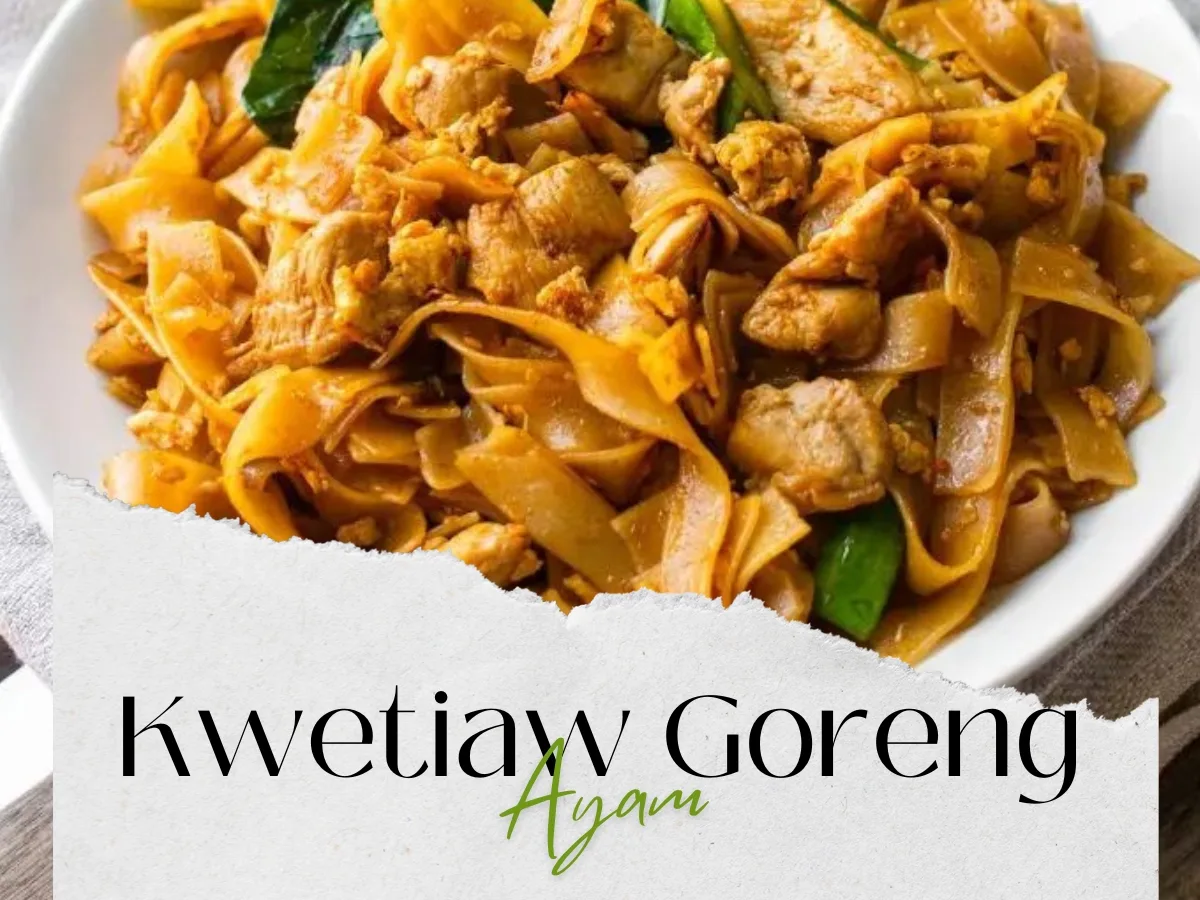 Kwetiaw Goreng Ayam
